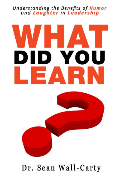 What Did You Learn? Understanding the Benefits of Humor and Laughter in Leadership