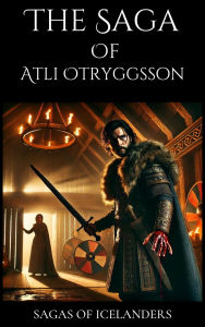 Title: The Saga of Atli Otryggsson, Author: Anonymous