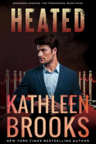 Title: Heated: Shadows Landing: The Townsends #4, Author: Kathleen Brooks