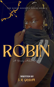 Title: Robin: A Young Adult Novel, Author: S. R. Graham