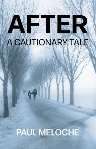 Title: After: A Cautionary Tale, Author: Paul Meloche