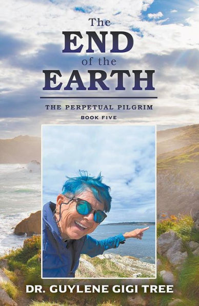 THE END OF THE EARTH: THE PERPETUAL PILGRIM BOOK FIVE