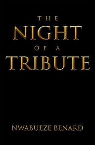 Title: THE NIGHT OF A TRIBUTE, Author: Benard Nwabueze