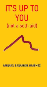 Title: IT'S UP TO YOU: (not a self aid book), Author: Miquel Esquirol Jiménez