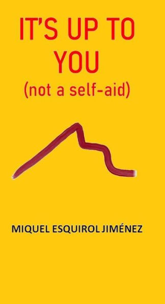 IT'S UP TO YOU: (not a self aid book)