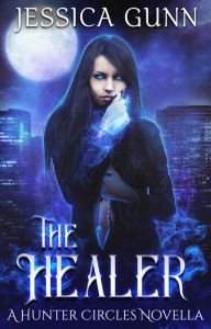 Title: The Healer: The Healer: A Hunter Circles Novella, Author: Jessica Gunn