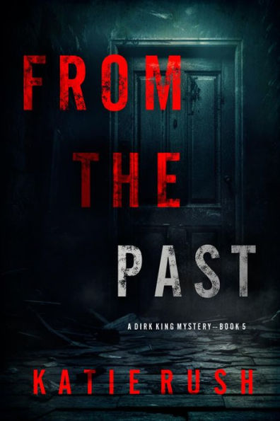 From The Past (A Dirk King FBI Suspense ThrillerBook 5)