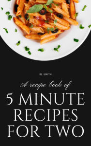 Title: 5 Minute Recipes for Two, Author: RL Smith