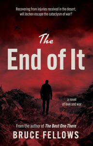 Title: The End of It, Author: Bruce Fellows