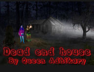 Title: Dead End House, Author: Queen Adhikary