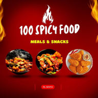 Title: 100 Spicy Foods Meals & Snacks, Author: Rl Smith