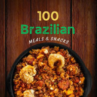 Title: 100 BRAZILIAN MEALS & SNACKS, Author: Rl Smith