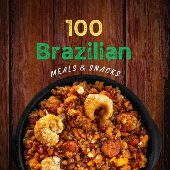 100 BRAZILIAN MEALS & SNACKS