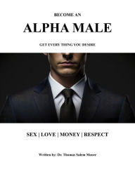 Title: Become An Alpha Male, Author: Thomas Moore