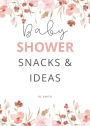 100 BABY SHOWER SNACKS & IDEAS