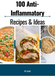 Title: 100 ANTI-INFLAMMATORY MEALS & IDEAS, Author: Rl Smith