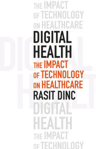 Title: Digital Health: The Impact of Technology on Healthcare, Author: Rasit Dinc