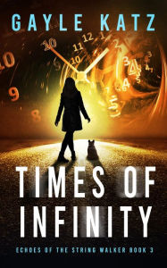 Title: Times of Infinity: A Strange Dark Suspense, Author: Gayle Katz