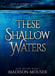 Title: These Shallow Waters, Author: Madison Mouser