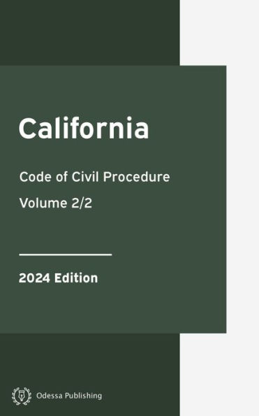 California Code of Civil Procedure 2024 Edition Volume 2/2: California Statutes