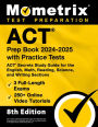 ACT Prep Book 2024-2025 with Practice Tests - 3 Full-Length Exams, 250+ Online Video Tutorials, ACT Secrets Study Guide: [8th Edition]