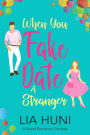 When You Fake Date a Stranger: A sweet romantic comedy