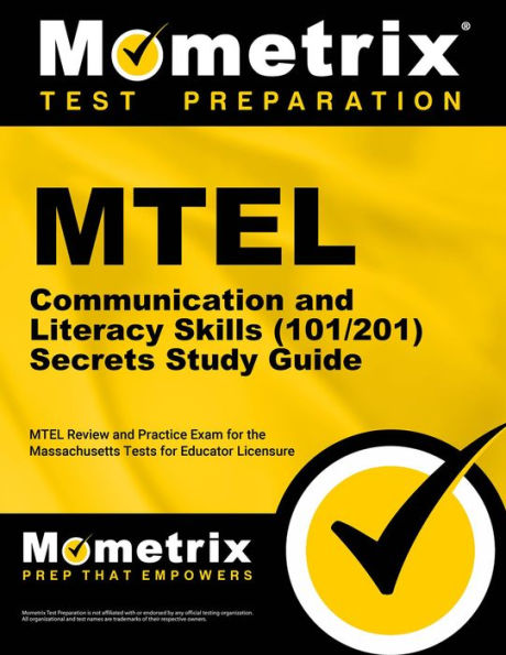 MTEL Communication and Literacy Skills (101/201) Secrets Study Guide: MTEL Review and Practice Exam for the Massachusetts Tests for Educator Licensure