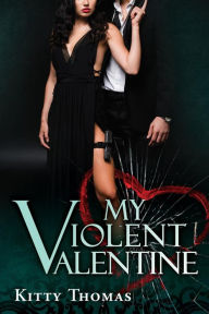 Title: My Violent Valentine, Author: Kitty Thomas