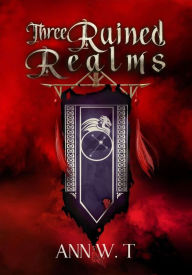Title: Three Ruined Realms, Author: Ann W. T