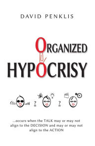 Title: Organized Hypocrisy, Author: David Penklis