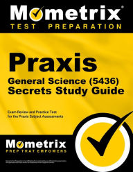 Title: Praxis General Science (5436) Secrets Study Guide: Exam Review and Practice Test for the Praxis Subject Assessments, Author: Mometrix