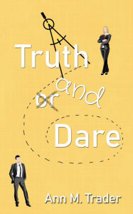 Title: Truth and Dare, Author: Ann M. Trader