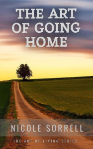 Title: The Art of Going Home, Author: Nicole Sorrell