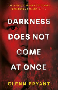 Title: Darkness Does Not Come At Once, Author: Glenn Bryant