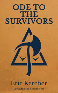 Title: Ode to the Survivors: Surviving the Second Year, Author: Eric Kercher