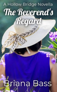 Title: The Reverend's Regard: A Hollow Bridge Novella, Author: Briana Bass