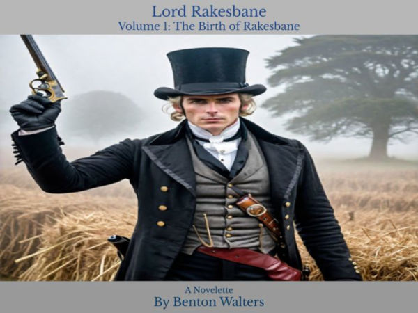 Lord Rakesbane: Volume 1: The Birth Of Rakesbane