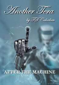 Title: Another Tera: After the Machine, Author: Ts Caladan