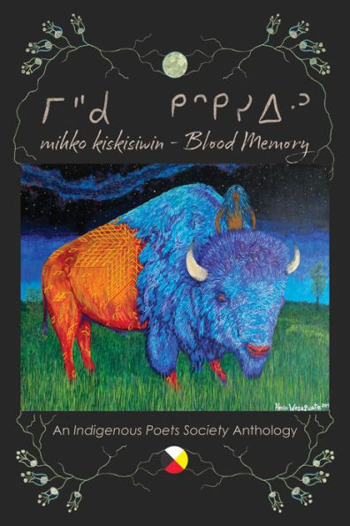 mihko kiskisiwin - Blood Memory: An Indigenous Poets Society Anthology