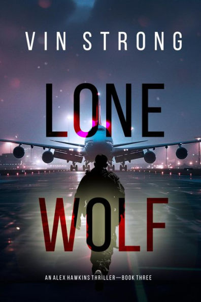 Lone Wolf (An Alex Hawkins Action ThrillerBook 3)