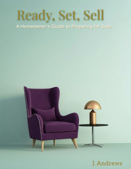 Ready, Set, Sell: A Homeowner's Guide to Preparing for Sale