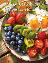 Title: 55 Low Carbohydrate Recipes for Home, Author: Kelly Johnson