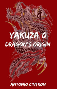 Title: Yakuza 0: Dragon's Origin, Author: Antonio Cintron