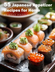 Title: 55 Japanese Appetizer Recipes for Home, Author: Kelly Johnson