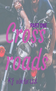 Title: Crossroads: Part 1, Author: KJ Whitbread