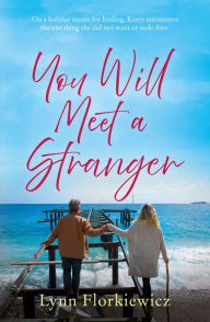 Title: You Will Meet a Stranger, Author: Lynn Florkiewicz