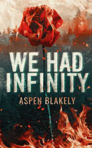 Title: We Had Infinity, Author: Aspen Blakely