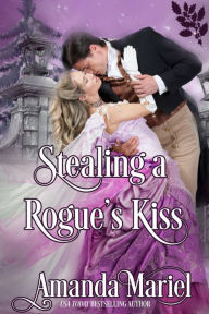 Title: Stealing a Rogue's Kiss, Author: Amanda Mariel