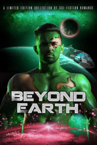 Title: Beyond Earth: A Limited Edition Collection of Sci-Fiction Romance, Author: Stephanie Morris