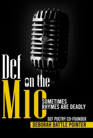 Title: Def on the Mic, Author: Deborah Battle Pointer